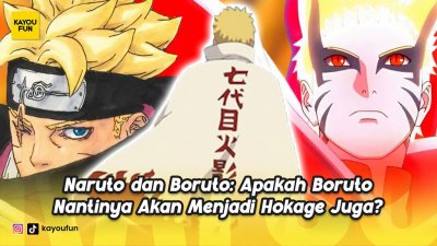 Naruto dan Boruto: Apakah Boruto Nantinya Akan Menjadi Hokage Juga?