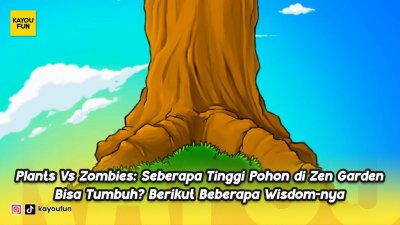 Plants Vs Zombies: Seberapa Tinggi Pohon di Zen Garden Bisa Tumbuh? Berikut Beberapa Wisdom-nya